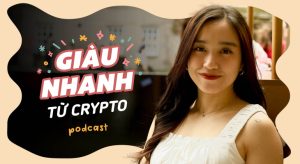 Giàu nhanh từ crypto? | Podcast của Jen - Tập 3