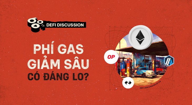 DeFi Discussion ep.119: Phí gas giảm sâu - Lý do tại đâu?